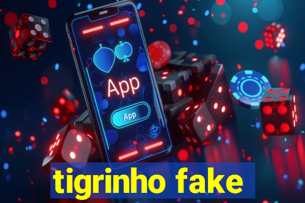 tigrinho fake